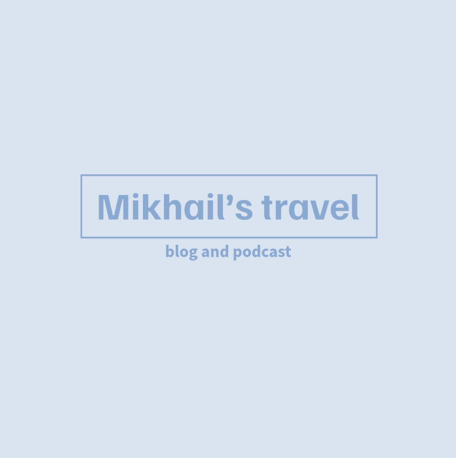 Mikhail’s Travel Blog
